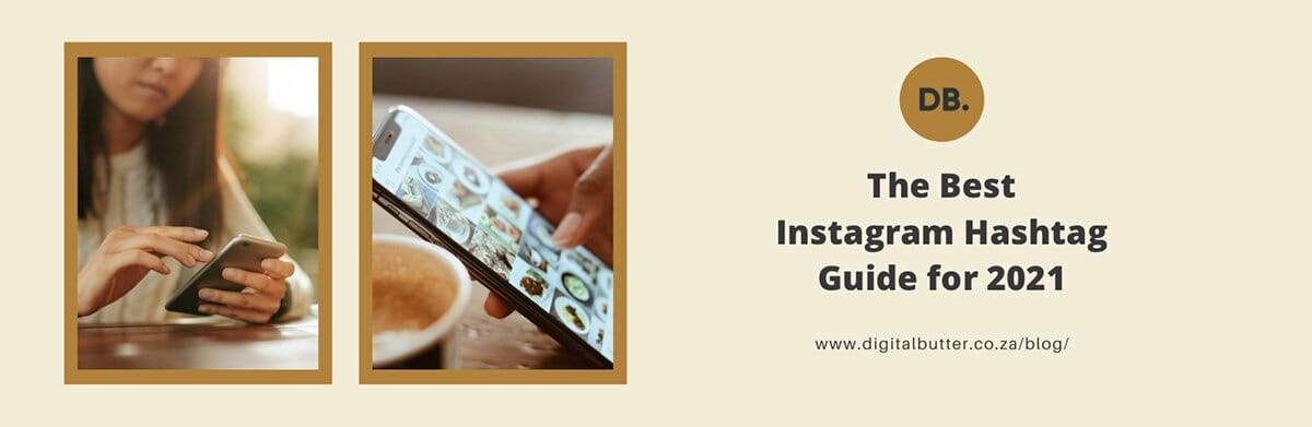 The Best Instagram Hashtag Guide For 2021 | Digital Butter